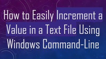 How to Easily Increment a Value in a Text File Using Windows Command-Line