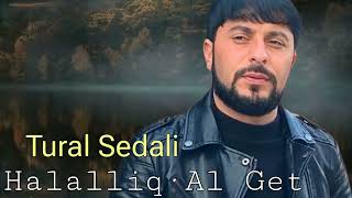Tural Sedali - Halalliq Al Get - 2023 Official Music