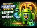 Découvrez les meilleures options de sécurité sur Android 15