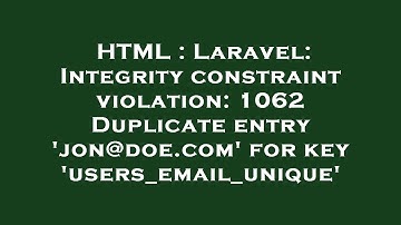 HTML : Laravel: Integrity constraint violation: 1062 Duplicate entry 