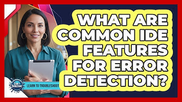 What Are Common IDE Features for Error Detection?