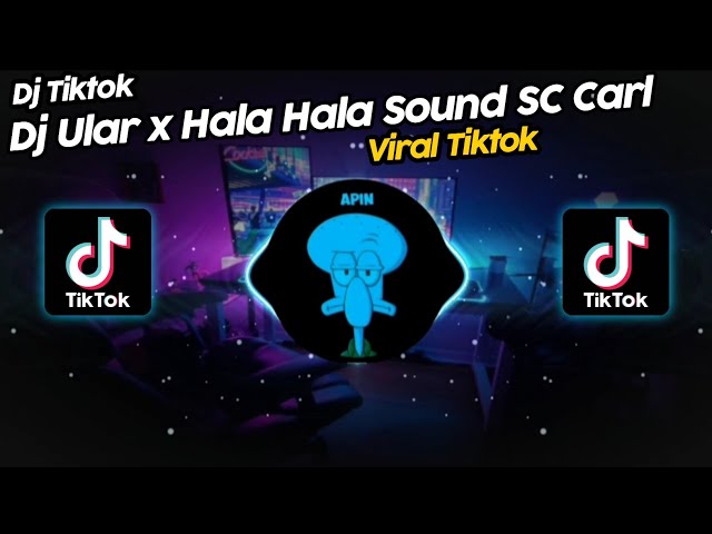 DJ ULAR x HALA HALA SOUND 𝙎𝘾 𝘾𝙖𝙧𝙡 VIRAL TIK TOK TERBARU 2023!! class=