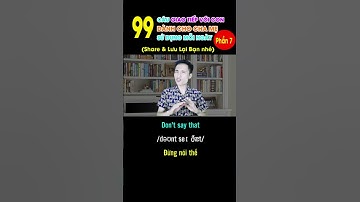 99 Câu giao tiếp tiếng Anh với con dành cho cha mẹ P7