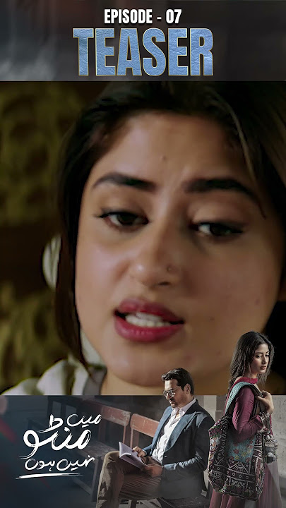 #Main Manto NahiHoon Episode 7 - Teaser | Humayun Saeed | Sajal Aly | 2 August 2025