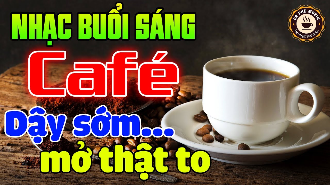 nhac cafe sang soi dong New Nhạc Không Lời Buổi Sáng Dậy Sớm Phải Mở Thật To | Hòa Tấu Guitar Không Lời | Nhạc Cafe Buổi Sáng