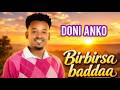 Doni Anko Birbirsa Baddaa New Oromo Music Video 2026 