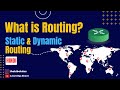 What is Routing ? Static &amp; Dynamic Routing