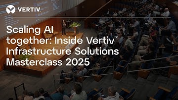 Scaling AI together: Inside Vertiv™ Infrastructure Solutions Masterclass 2025
