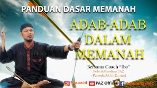 Panduan Dasar Memanah (Part 1) - Adab-Adab Dalam Memanah by Coach "Ibo" Komunitas PAZ