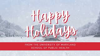 Happy Holidays from the UMD School of Public Health!