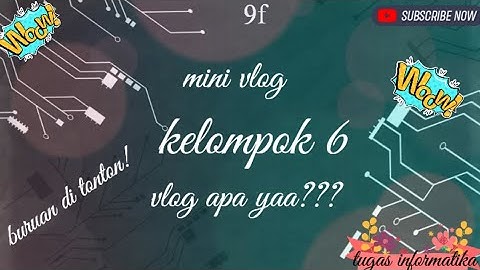 TUGAS INFORMATIKA MEMBUAT MINI VLOG DARI KELOMPOK 6 || KELAS 9F || SMP NEGERI 1 LENDAH DIY