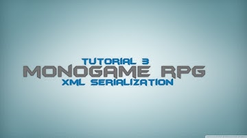 C# Monogame RPG Made Easy Tutorial 3 - Xml Serialization