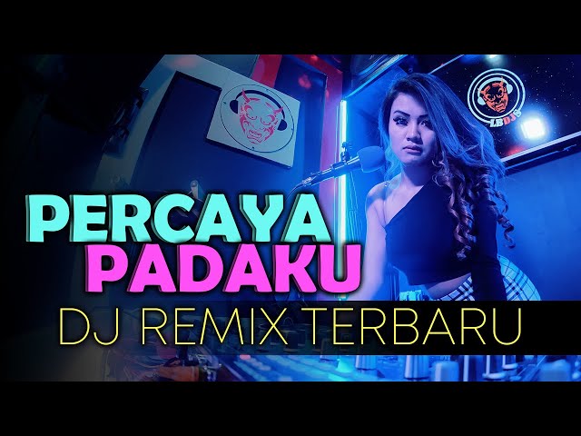 DJ CANTIK - PERCAYA PADAKU Remix Terbaru 2021 | AJAY ANGGER Remix class=