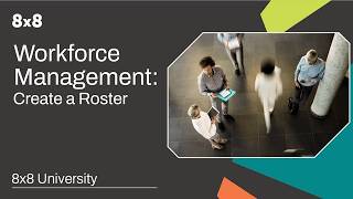 Details 8x8 Workforce Management: Create a Roster News