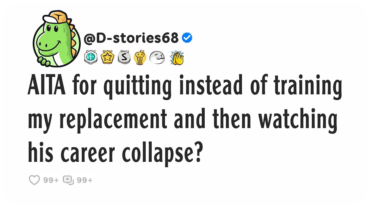 AITA for quitting instead of training my replacement and then watching his career collapse?