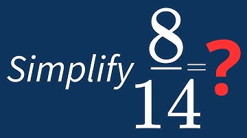 Simplify 8/14 Into Its Simplest Form
