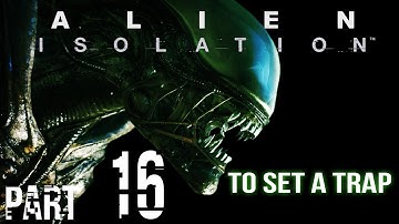 ALIEN: Isolation Part 16: To Set a Trap