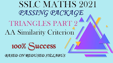 SSLC Maths Passing Package 2021  | TRIANGLES PART 2 | AA Similarity Criterion