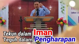 TEKUN DAN TEGUH DALAM IMAN DAN PENGHARAPAN KEPADA YESUS - Pdt Firman Manoy