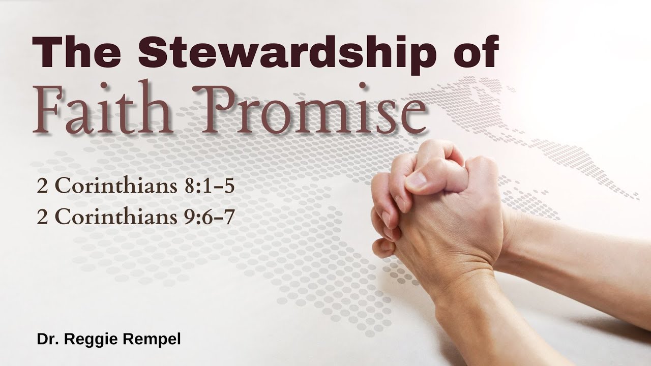 the-stewardship-of-faith-promise-2-cor-8-1-5-youtube