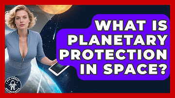 What Is Planetary Protection In Space? - All About Astronauts