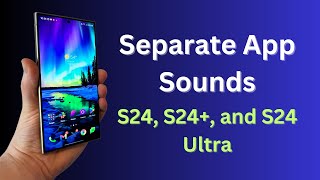 Galaxy S24/S24 Ultra: How to Set Different Notification Sound For Each Separate App