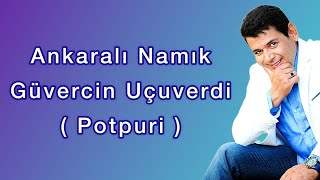 Ankaralı Namık - Güvercin Uçuverdi ( Potpuri )