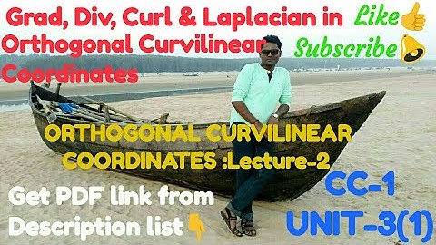 Grad, Div, Curl & Laplacian in Orthogonal Curvilinear Coordinates (CC-1 UNIT-3(1) Lec-2)