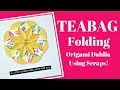 TEABAG  FOLDING Origami Dahlia Flower Using Scraps!