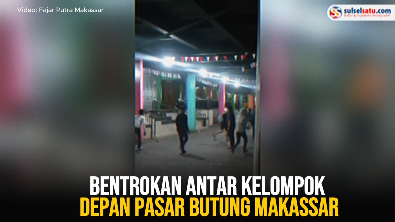 Bentrokan Antar Kelompok Depan Pasar Butung Makassar