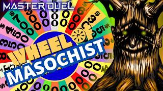 Master Duel Masochist Wheel of Masochist!!!!