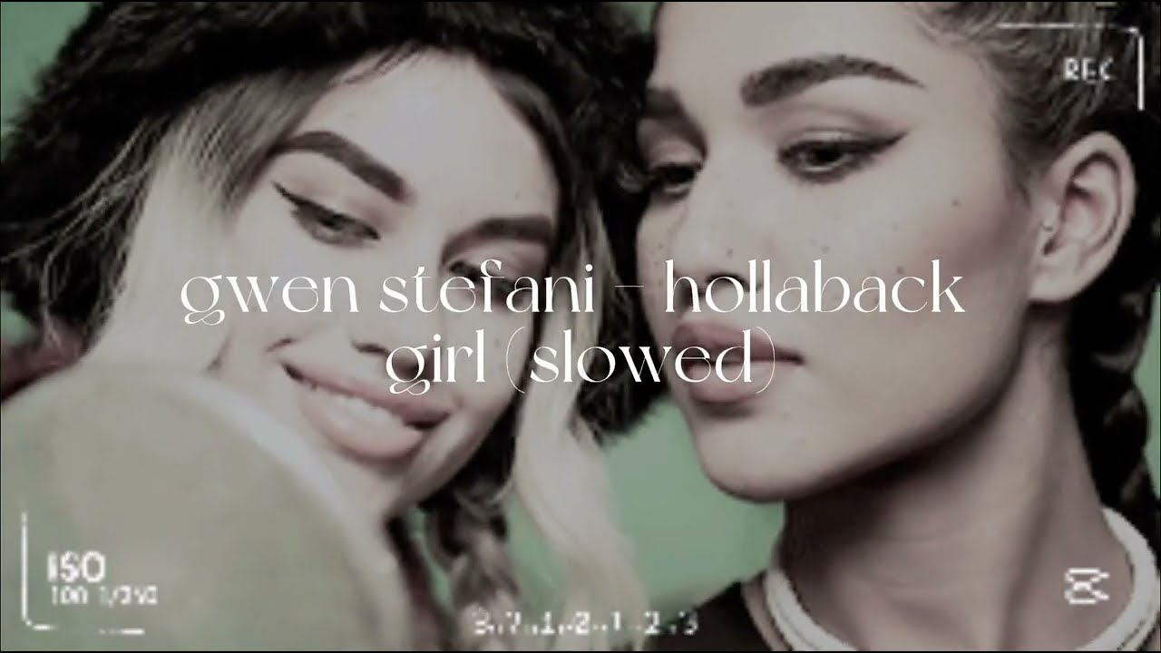 Gwen Stefani - hollaback girl (slowed) 🎵