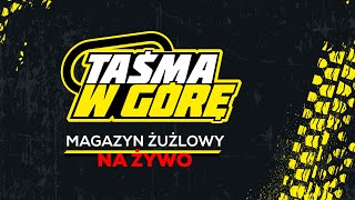 TAŚMA W GÓRĘ - magazyn żużlowy