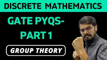 GATE PYQs - Part 1 on Group Theory  | Chapter 8 | GROUP THEORY | Discrete Mathematics