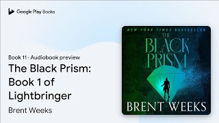 The Black Prism: Book 1 of Lightbringer Book 11 by Brent Weeks · Audiobook preview