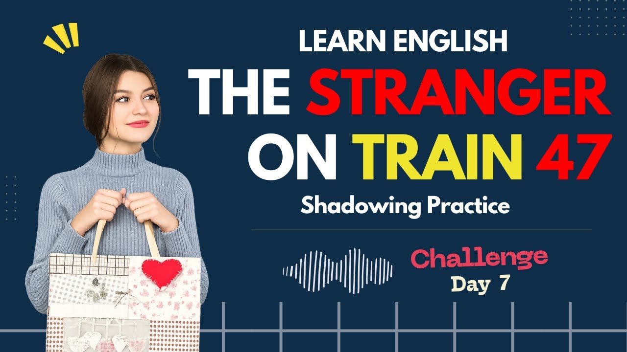 English Shadowing Practice: Train 47 Mystery Story | Learn English While Listening (20 Minutes)