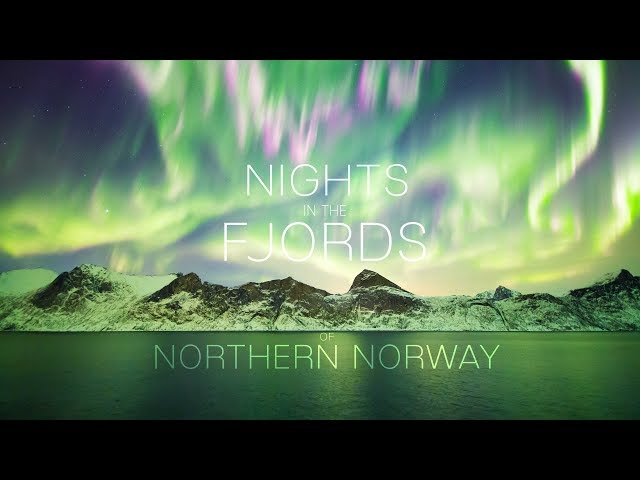 NIGHTS IN THE FJORDS OF NORTHERN NORWAY - 4K class=