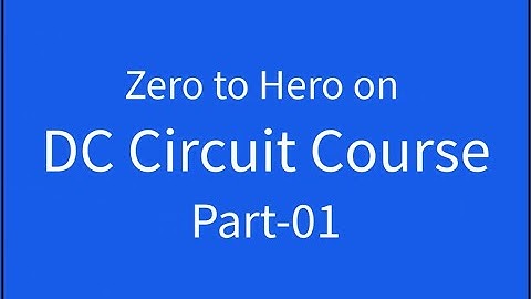 Zero to Hero on DC Circuit part-01