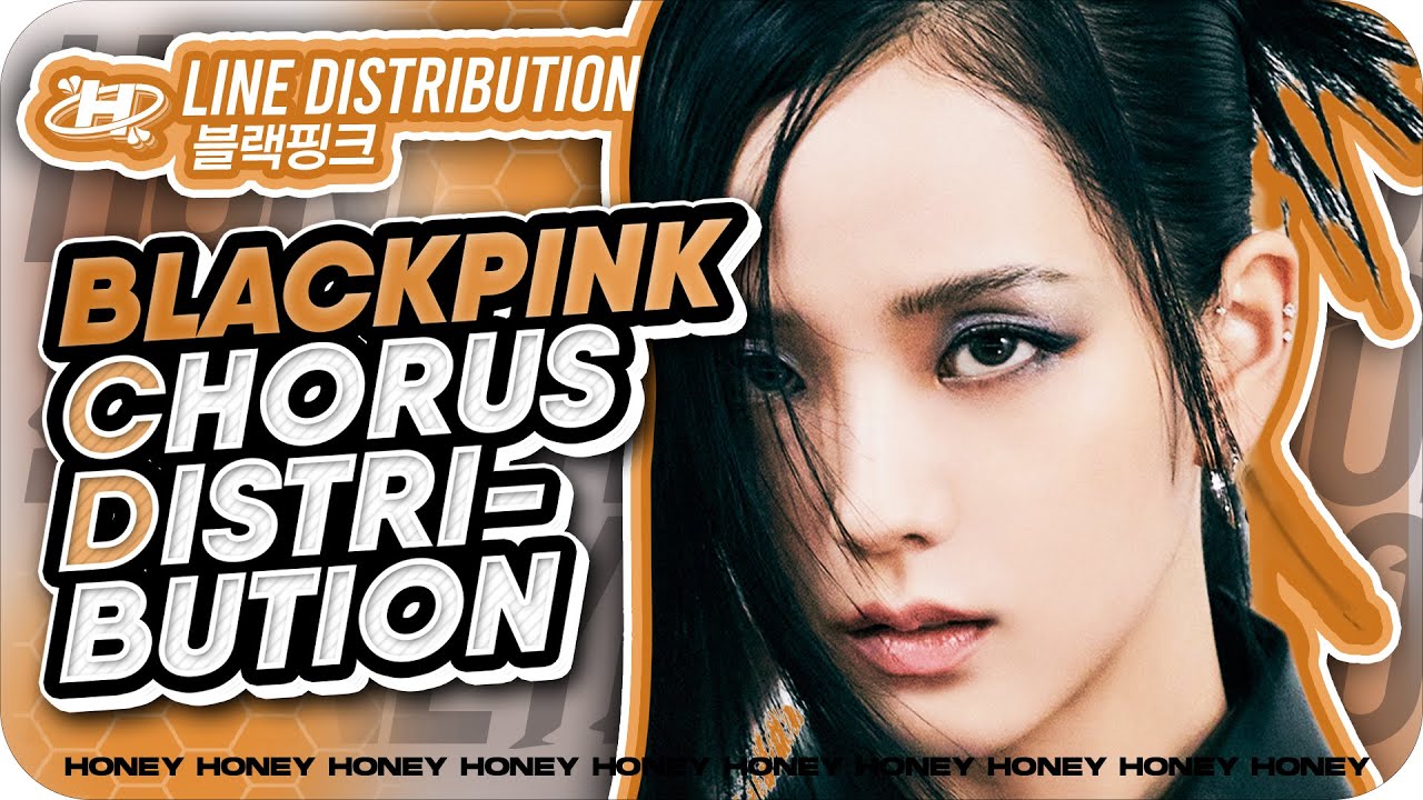 BLACKPINK – Chorus Distribution (All Singles Until 'Shut Down')
