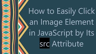 How to Easily Click an Image Element in JavaScript by Its src Attribute