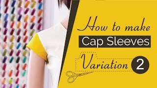 Class 36 -Part 3 How to make Cap sleeves in 3 variations / short sleeves pattern, cut & Sew DIY