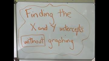 Find the X and Y Intercepts without Graphing