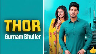 Thor | Trending Punjabi Song | Punjabi Songs | Latest Viral Song | Gurnam Bhuller Shilpa Goyal #song