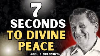 JOEL S GOLDSMITH: The 7-Second Shift to God’s Peace (Stop Striving & Receive Rest)