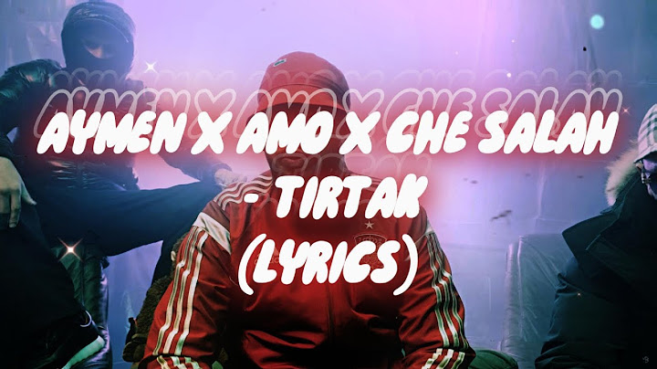 AYMEN x CHÉ SALAH x AMO - TIRTAK (Lyrics)