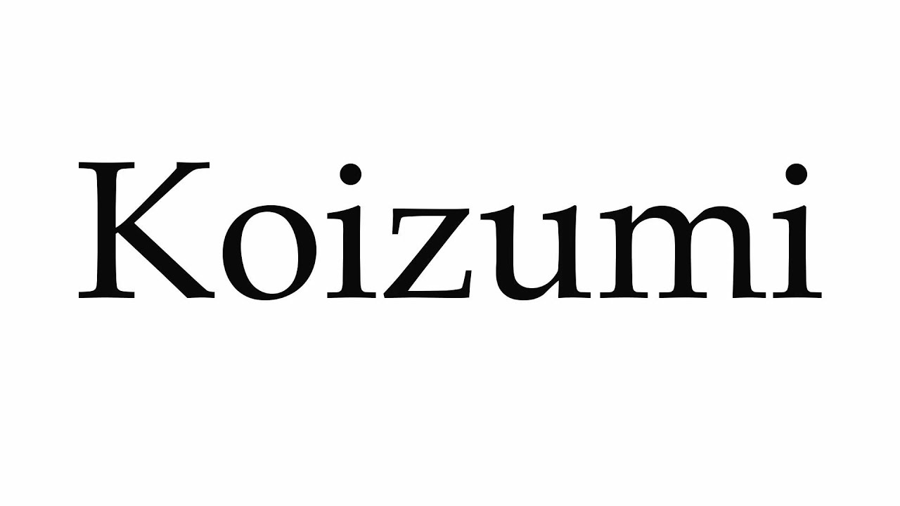 How to Pronounce Koizumi - YouTube