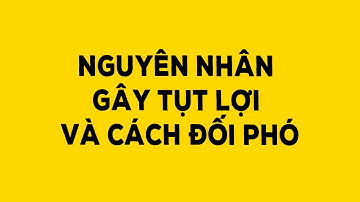 Nguyên nhân gây tụt lợi và cách đối phó - Duy Anh Web