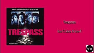 Ice Cube & Ice-T - Trespass (Clean Version)