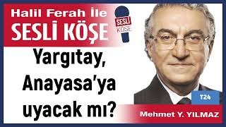 Mehmet Yılmaz Yargıtay, Anayasaya Uyacak Mı? 211025 Halil Ferah Ile Sesli Köşe
