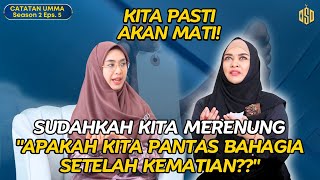 EPS 5 || PERBANYAK MENGINGAT KEMATIAN #catatanumma